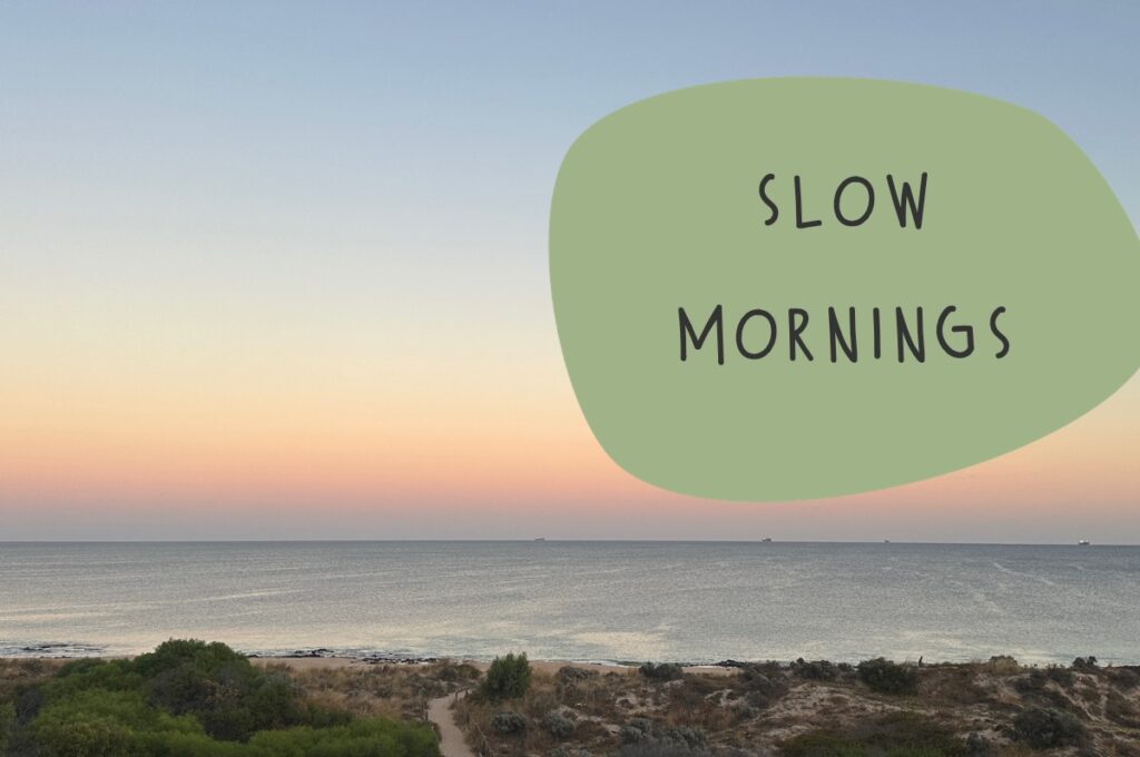 slow mornings
